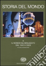 Storia del mondo. Vol. 6: Il mondo globalizzato. Dal 1945 a oggi libro