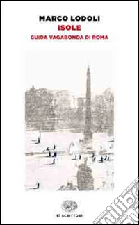 Isole. Guida vagabonda di Roma libro