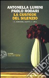 La custode del silenzio. «Io, Antonella, eremita di città» libro