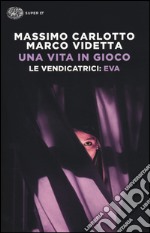 Una vita in gioco. Le vendicatrici: Eva libro