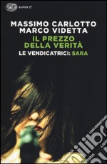 Sara. Il prezzo della verità. Le vendicatrici libro