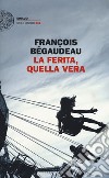 La ferita, quella vera libro di Bégaudeau François