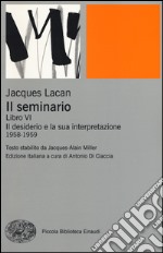 Il seminario. Libro VI. Il desiderio e la sua interpretazione (1958-1959) libro