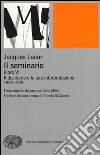 Il seminario. Libro VI. Il desiderio e la sua interpretazione (1958-1959) libro di Lacan Jacques Di Ciaccia A. (cur.)