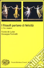 I filosofi parlano di felicità. Vol. 2: Tra i moderni libro