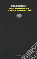 Una giornata di Ivan Denisovic-La casa di Matrëna-Accadde alla stazione di Kocetovka libro