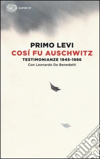 Così fu Auschwitz. Testimonianze 1945-1986