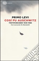 Così fu Auschwitz. Testimonianze 1945-1986 libro