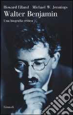 Walter Benjamin. Una biografia critica libro