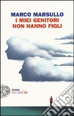 I miei genitori non hanno figli libro