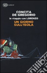 Un giorno sull'isola. In viaggio con Lorenzo libro