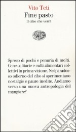 Fine pasto. Il cibo che verrà libro