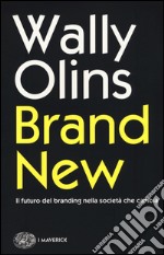 Brand new. Il futuro del branding nella società che cambia libro