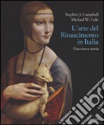 L'arte del Rinascimento. Una nuova storia. Ediz. illustrata