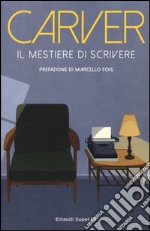 Il mestiere di scrivere. Esercizi, lezioni, saggi di scrittura creativa libro