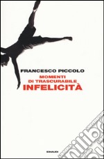 Momenti di trascurabile infelicità libro