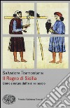 Il regno di Sicilia. Uomo e natura dall'XI al XIII secolo libro di Tramontana Salvatore