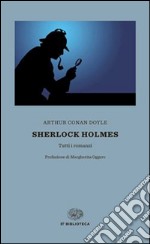 Sherlock Holmes. Tutti i romanzi libro