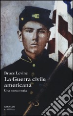 La guerra civile americana. Una nuova storia libro