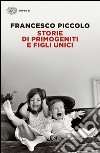 Storie di primogeniti e figli unici libro