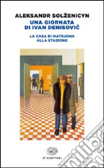 Una giornata di Ivan Denisovic-La casa di Matrjona-Alla stazione libro