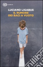 Il rumore dei baci a vuoto libro