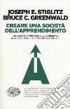 Creare una società dell'apprendimento. Un nuovo approccio alla crescita, allo sviluppo e al progresso sociale libro