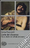 L'arte del dissenso. Pittura e libertinismi nell'Italia del Seicento libro