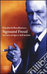 Sigmund Freud nel suo tempo e nel nostro libro