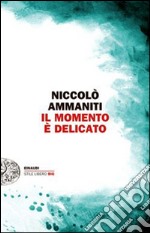 Il momento è delicato libro