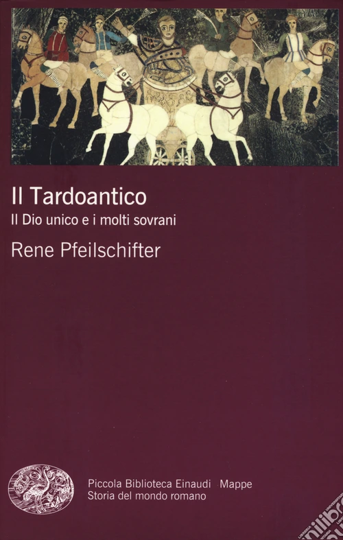 Il tardoantico. Il dio unico e i molti sovrani