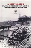 Eravamo ridiventati uomini. Testimonianze e discorsi sulla Resistenza in Italia (1955-1999) libro