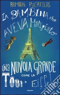 La bambina che aveva mangiato una nuvola grossa come la Tour Eiffel libro