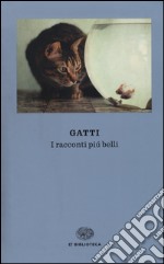 Gatti. I racconti più belli libro