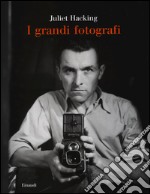 I grandi fotografi. Ediz. illustrata