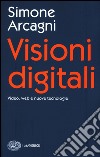 Visioni digitali. Video, web e nuove tecnologie libro