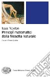 Principî matematici della filosofia naturale libro di Newton Isaac Giudice F. (cur.)