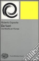 Da fuori. Una filosofia per l'Europa libro