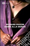 Anime alla deriva libro di Mason Richard