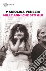 Mille anni che sto qui libro