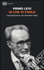 Io che vi parlo. Conversazione con Giovanni Tesio libro