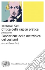 Critica della ragion pratica. Fondazione della metafisica dei costumi libro