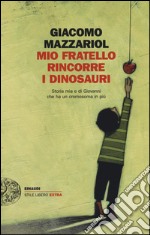 Mio fratello rincorre i dinosauri. Storia mia e di Giovanni che ha un cromosoma in piÃ¹ libro usato