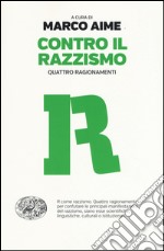 Contro il razzismo. Quattro ragionamenti libro