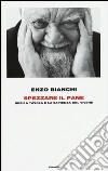 Spezzare il pane. Gesù a tavola e la sapienza del vivere libro