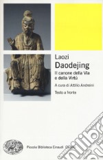 Daodejing. Il canone della via e della virtù. Testo cinese a fronte libro