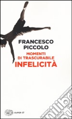 Momenti di trascurabile infelicità libro