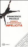 Momenti di trascurabile infelicità libro