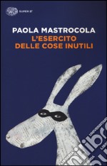 L'esercito delle cose inutili libro