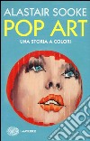 Pop art. Una storia a colori libro